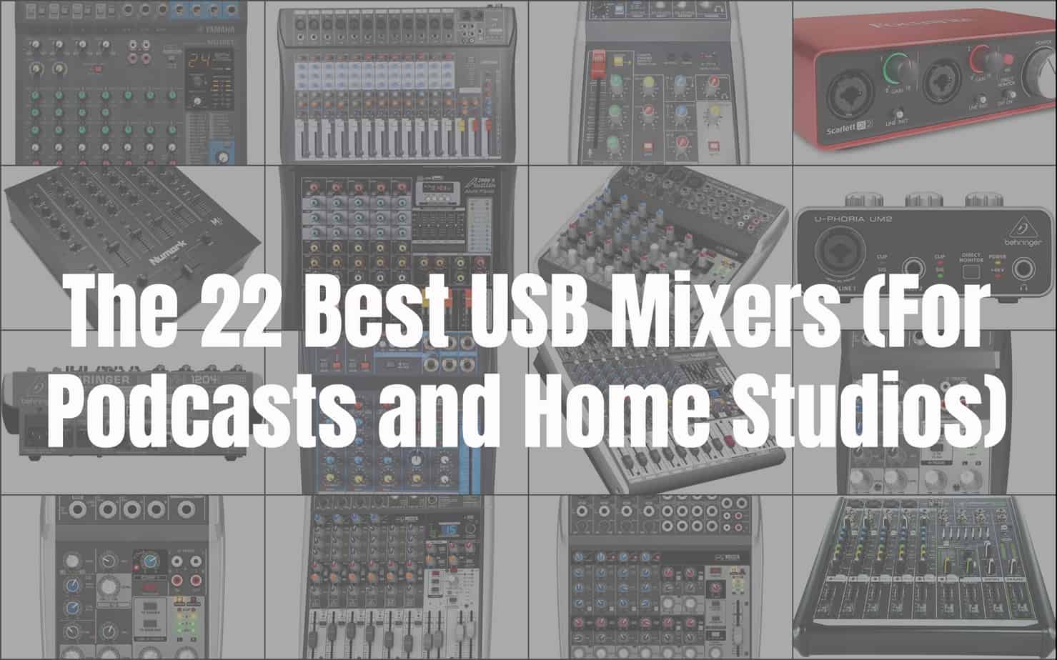 The 26 Best USB Mixers (for Podcasts and Home Studios) - Discover 