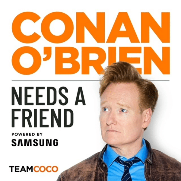 Conan O'Briend Needs a friend is a consistently one of the best comedy podcasts in the genre.