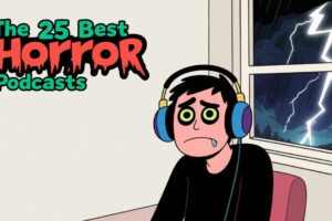 The 25 Best Horror Podcasts