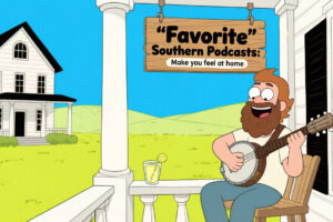 Southern podcasts have helped transplants feel at home.