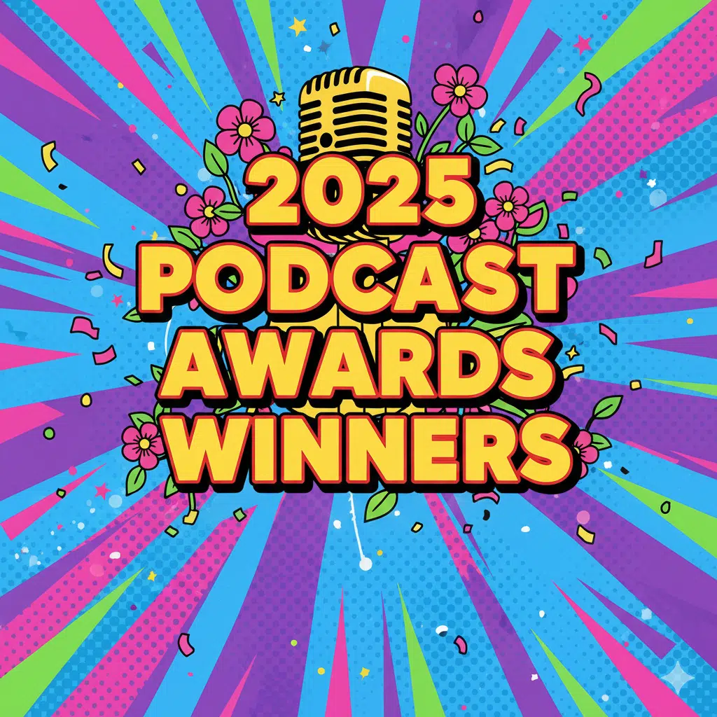2025 podcast awards winners have been announced.