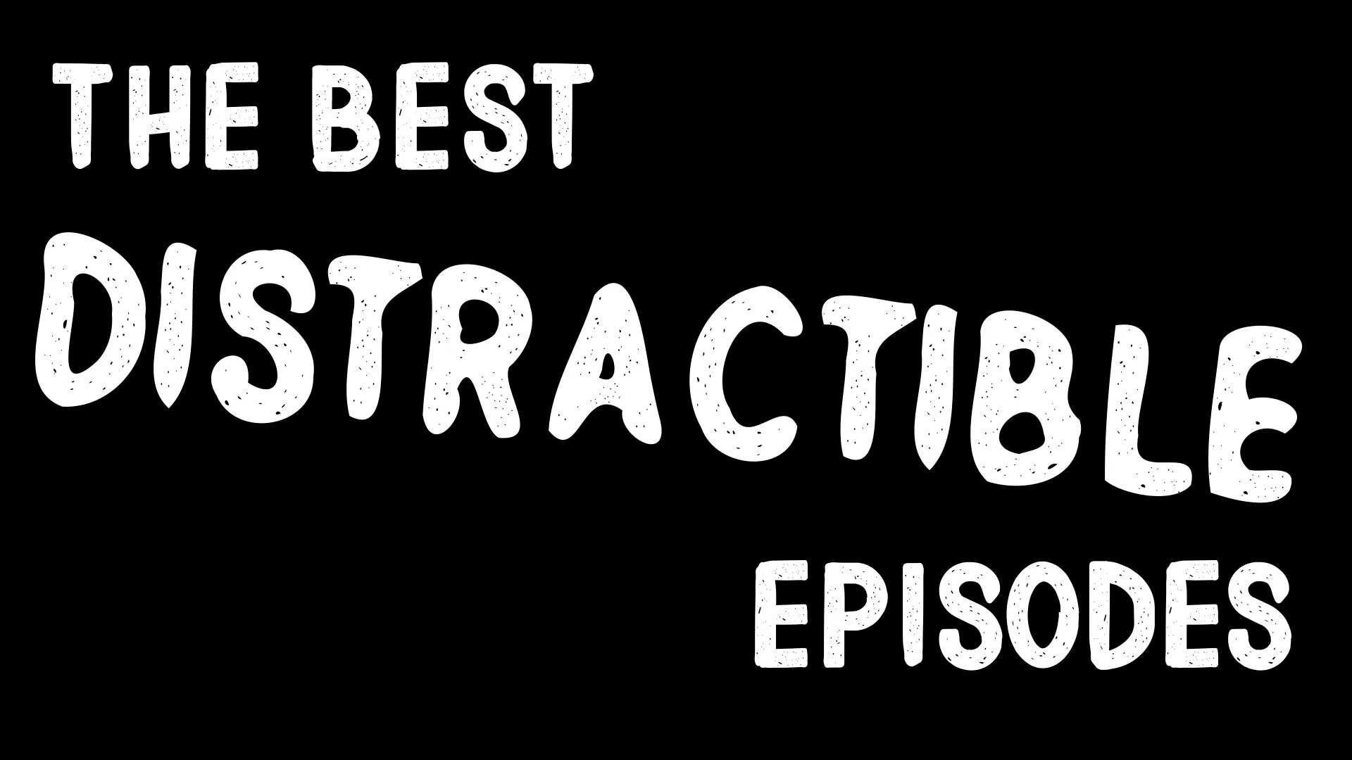 13 Best Distractible Episodes Your Guide to the Funniest, Most